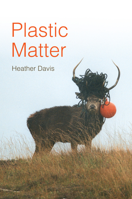 Plastic Matter (Elements) By Heather Davis Cover Image