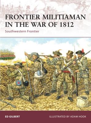 Frontier Militiaman in the War of 1812: Southwestern Frontier (Warrior) Cover Image