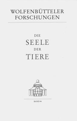 Die Seele Der Tiere (Wolfenbutteler Forschungen #94) Cover Image