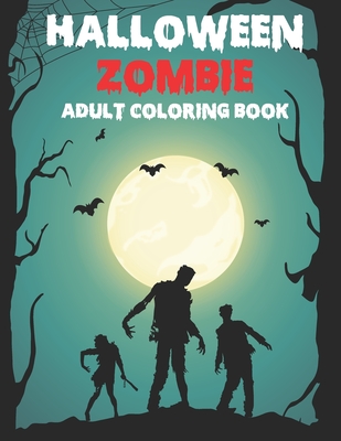 Halloween Zombie Adult Coloring Book: Zombie Horror Coloring Book for Adults Practice for Stress Relief & Relaxation Cover Image