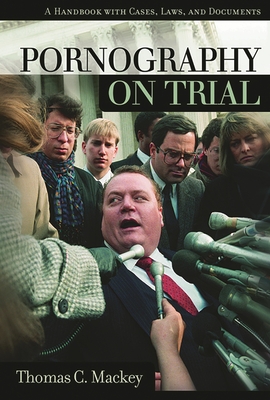 Pornography on Trial: A Handbook with Cases, Laws, and Documents Cover Image