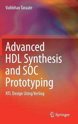 Advanced Hdl Synthesis and Soc Prototyping: Rtl Design Using Verilog