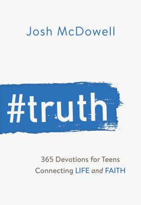 #Truth: 365 Devotions for Teens Connecting Life and Faith By Josh McDowell Cover Image