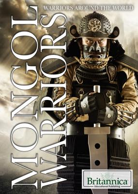 Mongol Warriors (Warriors Around the World) By Therese M. Shea Cover Image