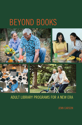 Beyond Books: Adult Library Programs for a New Era By Jenn Carson Cover Image