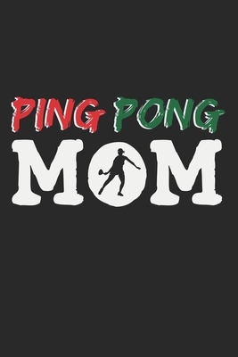 Ping Pong Mom: A5 Notizbuch, 120 Seiten gepunktet punktiert, Mama Mutter Frau Frauen Tischtennis Tischtennisspieler Tischtennisverein Cover Image