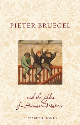 Pieter Bruegel and the Idea of Human Nature (Renaissance Lives ) Cover Image