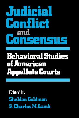 Judicial Conflict and Consensus: Behavioral Studies of American Appellate Courts Cover Image