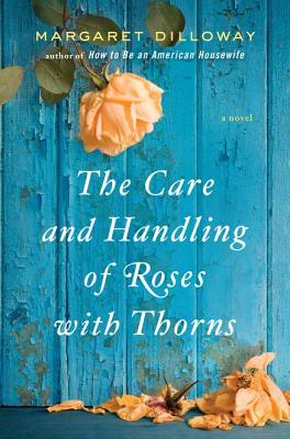 Cover Image for The Care and Handling of Roses with Thorns: A Novel
