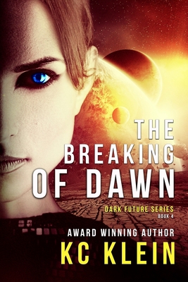 Cover for The Breaking of Dawn: A Dystopian Sci-Fi Novel (Dark Future #3)