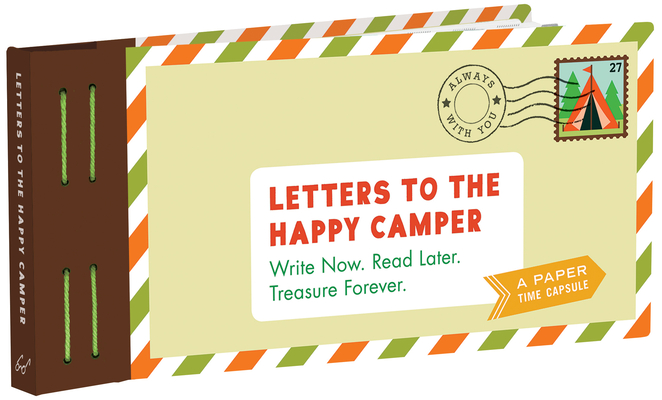 Letters to the Happy Camper: Write Now. Read Later. Treasure Forever. (Unique Letters to Send to Kids at Camp, A Book of Creative Keepsake Notes for Summer Camp) (Letters to My) By Lea Redmond Cover Image