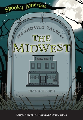 The Ghostly Tales of the Midwest By Diane Telgen Cover Image