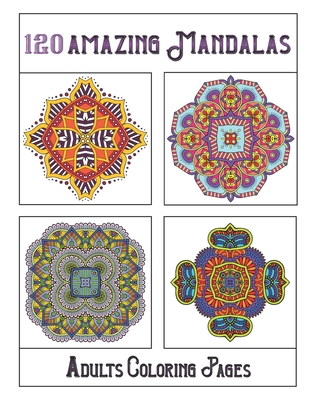 120 Amazing Mandalas: mandala coloring book for kids, adults, teens, beginners, girls: 120 amazing patterns and mandalas coloring book: Stre