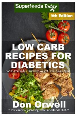 Low Carb Recipes For Diabetics: Over 230+ Low Carb Diabetic Recipes, Dump Dinners Recipes, Quick & Easy Cooking Recipes, Antioxidants & Phytochemicals Cover Image