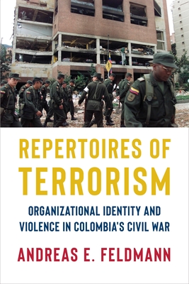 Repertoires of Terrorism: Organizational Identity and Violence in Colombia's Civil War (Columbia Studies in Terrorism and Irregular Warfare) Cover Image
