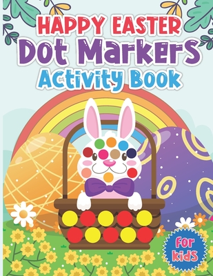 Happy Easter Dot Marker Activity Book: Easter Dot Marker Coloring