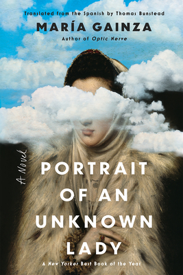 Portrait of an Unknown Lady: A Novel By Maria Gainza, Thomas Bunstead (Translated by) Cover Image