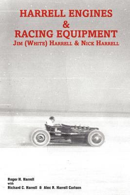 Harrell Engines & Racing Equipment: Jim (White) Harrell & Nick Harrell By Richard C. Harrell, Roger H. Harrell, Alec R. Harrell Carlson Cover Image