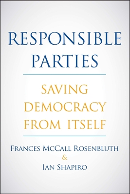 Responsible Parties: Saving Democracy from Itself Cover Image