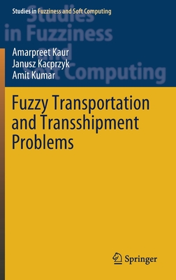 Fuzzy Transportation and Transshipment Problems (Studies in Fuzziness and Soft Computing #385) Fuzzy Transportation and Transshipment Problems (Studies in Fuzziness and Soft Computing #385) cover