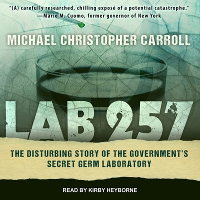 Lab 257: The Disturbing Story of the Government's Secret Germ Laboratory By Kirby Heyborne (Read by), Michael Christopher Carroll Cover Image
