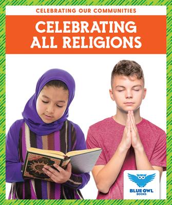 Celebrating All Religions (Celebrating Our Communities)