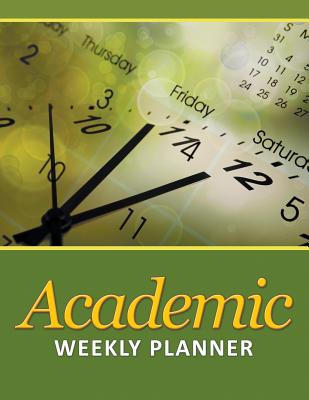 Academic Weekly Planner By Speedy Publishing LLC Cover Image