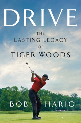 Drive: The Lasting Legacy of Tiger Woods Cover Image