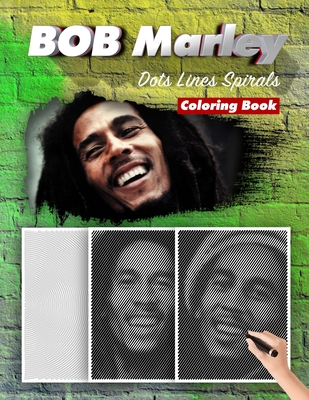 BOB Marley Dots Lines Spirals Coloring Book: New Kind Of Stress