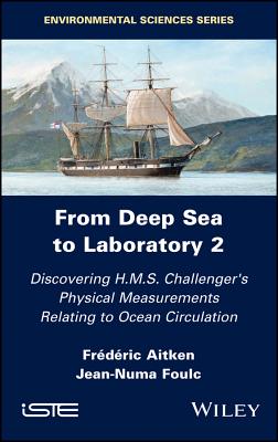 From Deep Sea to Laboratory 2: Discovering H.M.S. Challenger's Physical Measurements Relating to Ocean Circulation By Frederic Aitken, Jean-Numa Foulc Cover Image