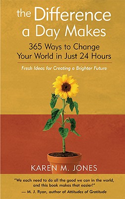 The Difference a Day Makes: 365 Ways to Change Your World in Just 24 Hours Cover Image