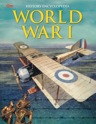 World War I: History Encyclopedia By Om Books Editorial Team Cover Image