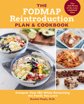 The FODMAP Reintroduction Plan and Cookbook: Conquer Your IBS While Reclaiming the Foods You Love By Rachel Pauls Cover Image