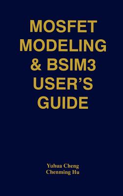 Mosfet Modeling & Bsim3 User's Guide Cover Image
