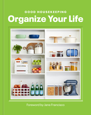 Good Housekeeping Organize Your Life By Good Housekeeping (Editor) Cover Image