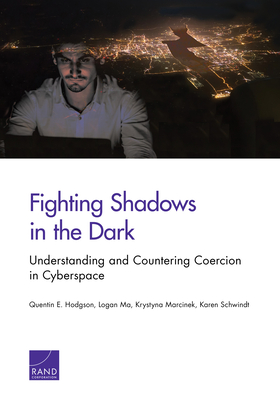 Fighting Shadows in the Dark: Understanding and Countering Coercion in Cyberspace Cover Image