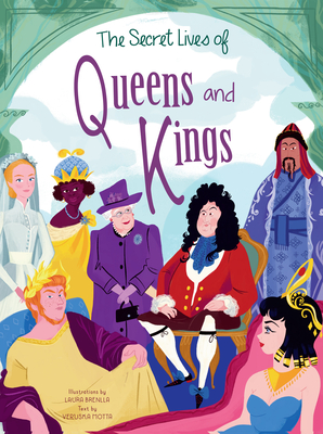 The Secret Lives of Queens and Kings By Veruska Motta, Laura Brenlla (Illustrator) Cover Image