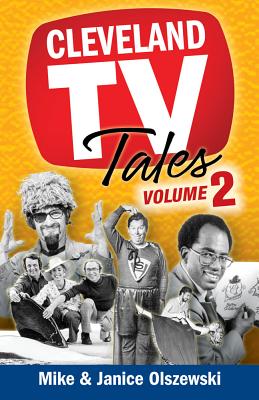 Cleveland TV Tales, Volume 2: More Stories from the Golden Age of Local Television By Mike Olszewski, Janice Olszewski Cover Image