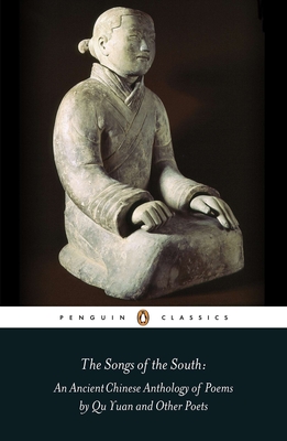 The Songs of the South: An Anthology of Ancient Chinese Poems by Qu Yuan and Other Poets