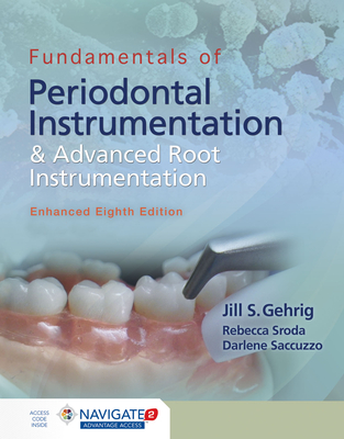 Fundamentals of Periodontal Instrumentation and Advanced Root Instrumentation, Enhanced By Jill S. Gehrig, Rebecca Sroda, Darlene Saccuzzo Cover Image