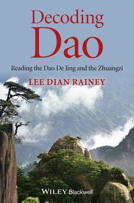 Decoding Dao: Reading the Dao De Jing (Tao Te Ching) and the Zhuangzi (Chuang Tzu) Cover Image