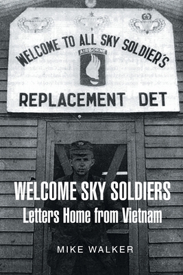 Welcome Sky Soldiers Letters Home from Vietnam By Mike Walker Cover Image