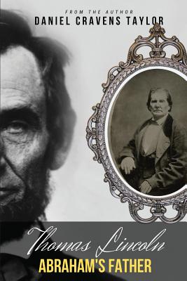 Thomas Lincoln: Abraham's Father By Daniel Cravens Taylor Cover Image