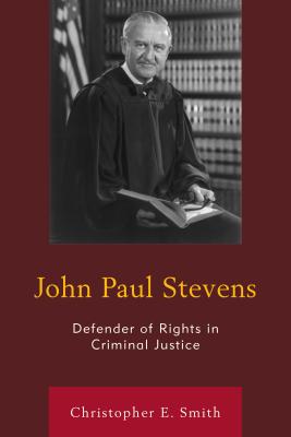 John Paul Stevens: Defender of Rights in Criminal Justice Cover Image