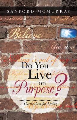 Do You Live on Purpose?: A Curriculum for Living cover