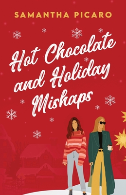 Hot Chocolate and Holiday Mishaps By Samantha Picaro Cover Image
