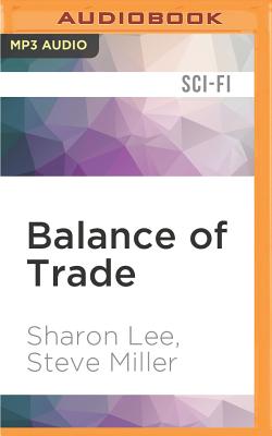 Balance of Trade (Liaden Universe Books of Before #3) By Sharon Lee, Steve Miller, Kevin T. Collins (Read by) Cover Image