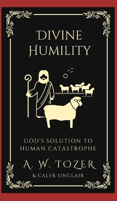 Divine Humility: God's Solution to Human Catastrophe Cover Image