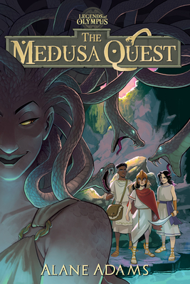The Medusa Quest: The Legends of Olympus, Book 2 By Alane Adams Cover Image