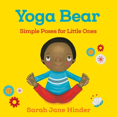 Yoga Bear: Simple Poses for Little Ones (Yoga Kids and Animal Friends Board Books) Cover Image